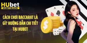 Cách chơi Baccarat là gì