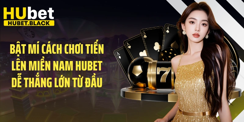 Cách Chơi Tiến Lên Miền Nam